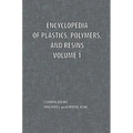 Encyclopedia of Plastics, Polymers, and Resins Volume 1