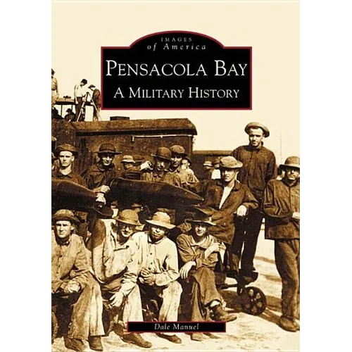 Pensacola Bay: A Military History - Paperback