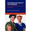 Changing Notions of the Feminine: Confronting Psychoanalysts' Prejudices