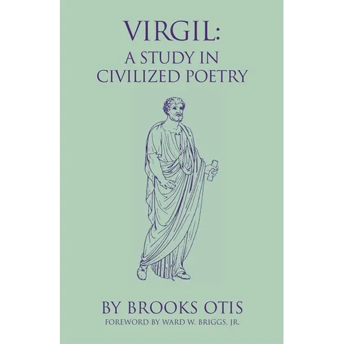 Virgil: A Study in Civilized Poetry Volume 20 - Paperback