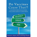 Do Vaccines Cause That?!: A Guide for Evaluating Vaccine Safety Concerns