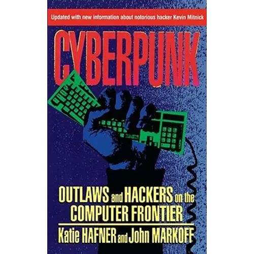 Cyberpunk: Outlaws and Hackers on the Computer Frontier, Revised - Paperback