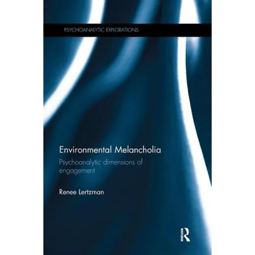 Environmental Melancholia: Psychoanalytic dimensions of engagement