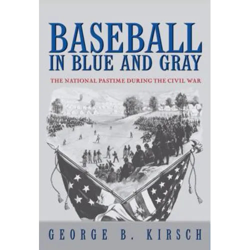 Baseball in Blue and Gray: The National Pastime During the Civil War - Paperback