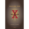 Solving For X: Poems