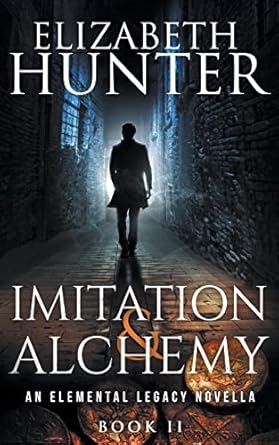 Imitation and Alchemy: An Elemental Legacy Novella (Book II) by Elizabeth Hunter-Paperback