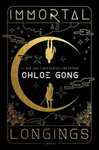 Immortal Longings (Flesh & False Gods, Bk. 1) by Chloe Gong-Hardcover