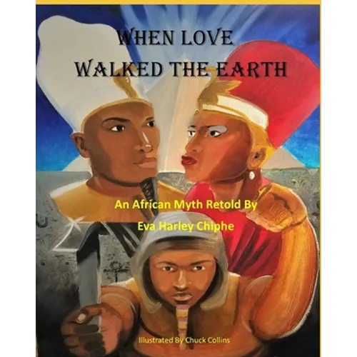 When Love Walked The Earth: An African Myth Retold By - Paperback