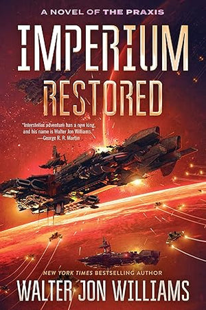 Imperium Restored: A Novel of the Praxis (A Novel of the Praxis, 3) by Walter Jon Williams -Paperback