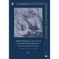 Performance on Lute, Guitar, and Vihuela: Historical Practice and Modern Interpretation