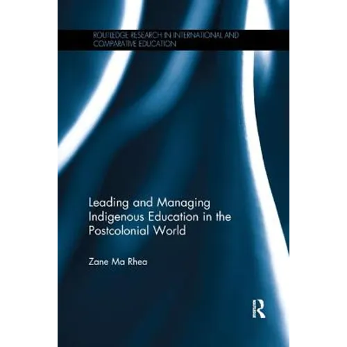Leading and Managing Indigenous Education in the Postcolonial World