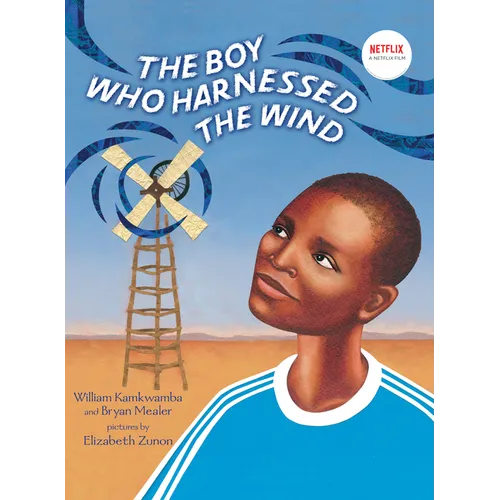 The Boy Who Harnessed the Wind: Picture Book Edition