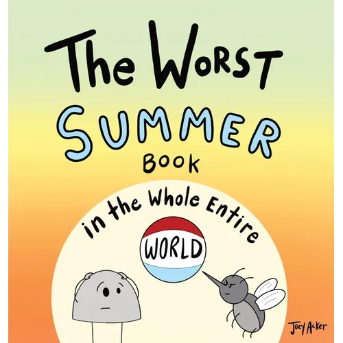 The Worst Summer Book in the Whole Entire World - Hardcover