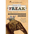 Born to Freak: A Salty Primer for Irrepressible Humans
