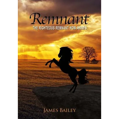 Remnant: The Righteous Remnant Now Arises - Paperback