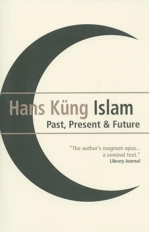 Islam: Past, Present and Future by Hans Kung -Paperback – October 1, 2008