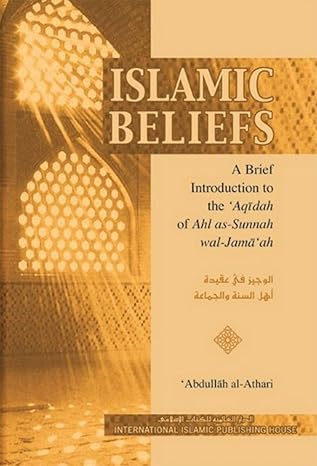 Islamic Beliefs by Abdullâh A. Hamid al-Athari, Translated by Nasiruddin al-Khattab-Hardcover