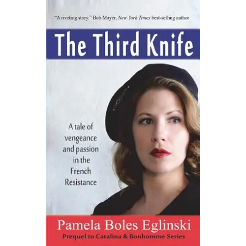 The Third Knife: A Tale of Vengeance and Passion in the French Resistance - Paperback