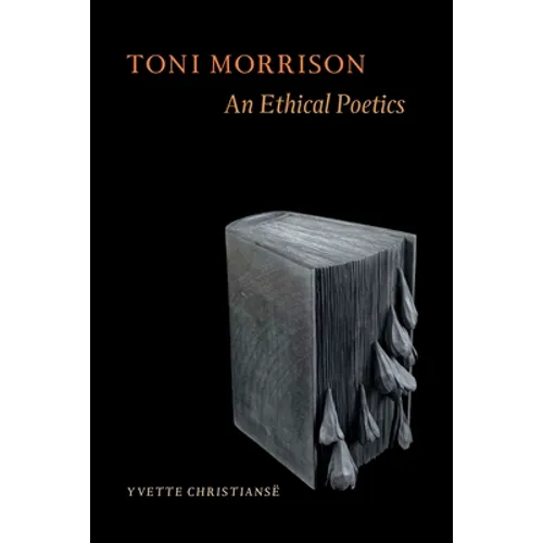 Toni Morrison: An Ethical Poetics