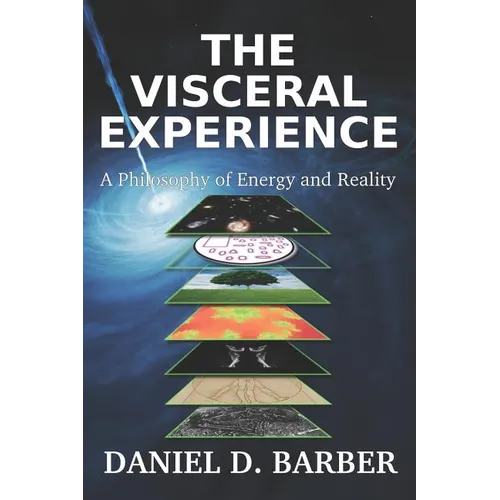 The Visceral Experience: A Philosophy Of Energy And Reality - Paperback