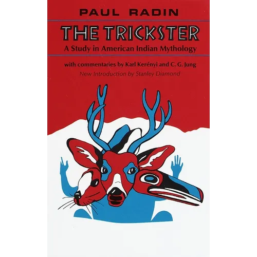 The Trickster: A Study in American Indian Mythology - Paperback