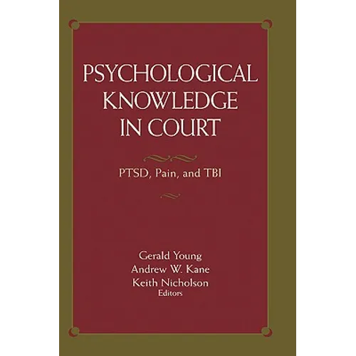 Psychological Knowledge in Court: Ptsd, Pain, and Tbi