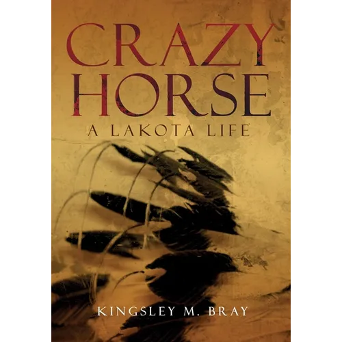 Crazy Horse: A Lakota Life Volume 254 - Paperback