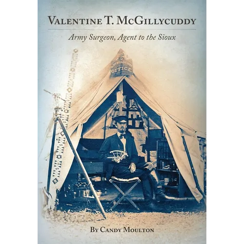 Valentine T. McGillycuddy: Army Surgeon, Agent to the Sioux - Paperback