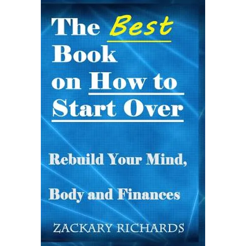 The Best Book on How to Start Over: Rebuild Your Mind, Body & Finances - Paperback