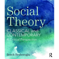 Social Theory: Classical and Contemporary - A Critical Perspective