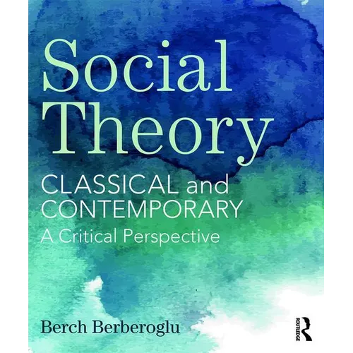 Social Theory: Classical and Contemporary - A Critical Perspective