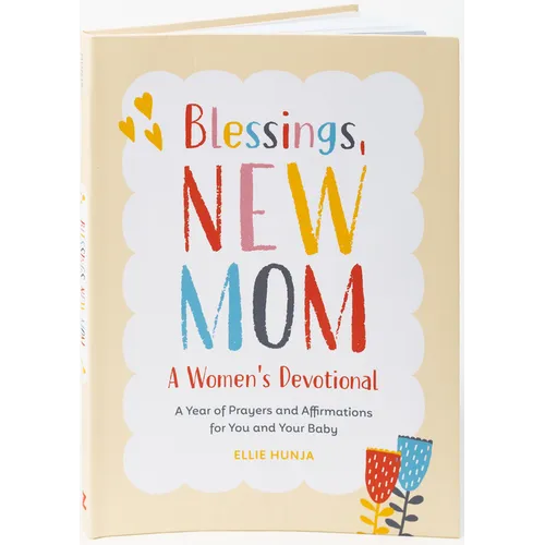 Blessings, New Mom: A Women's Devotional: A Year of Prayers and Affirmations for You and Your Baby - Paperback