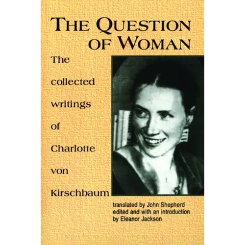 The Question of Woman: The Collected Writings of Charlotte Von Kirschbaum - Paperback