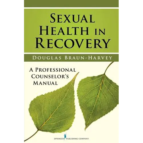 Sexual Health in Recovery: A Professional Counselor's Manual - Paperback