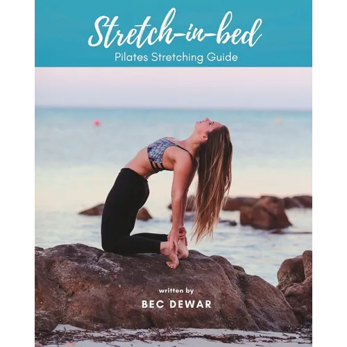 Stretch in bed: Pilates Stretching Guide - Paperback
