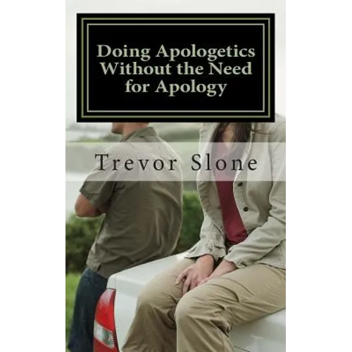 Doing Apologetics Without the Need for Apology: Biblical Principles for Confrontational Relationality - Paperback