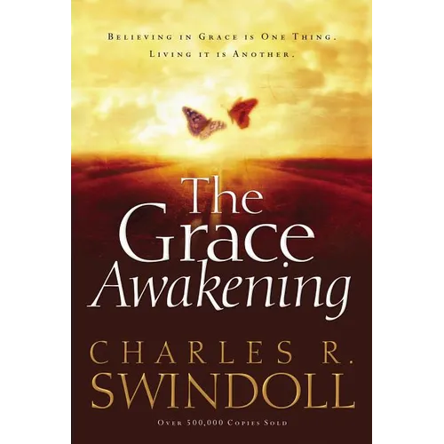 The Grace Awakening: Believing in Grace Is One Thing. Living It Is Another. - Paperback
