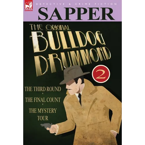 The Original Bulldog Drummond: 2-The Third Round, the Final Count & the Mystery Tour - Hardcover