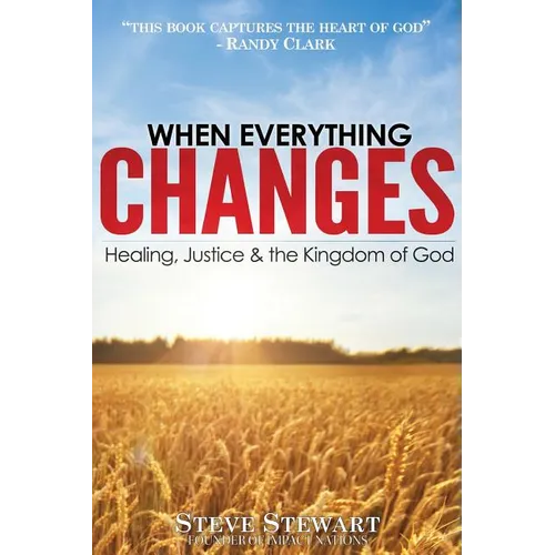 When Everything Changes: Healing, Justice & the Kingdom of God - Paperback