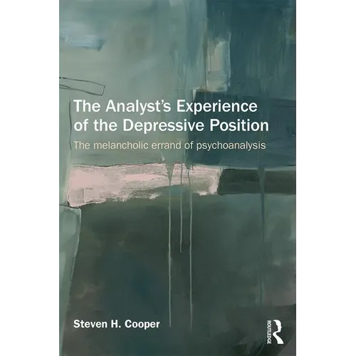 The Analyst's Experience of the Depressive Position: The Melancholic Errand of Psychoanalysis