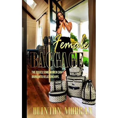 Female Baggage: The Issues Some Women Can Bring Into Relationships - Paperback