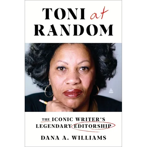 Toni at Random: The Iconic Writer's Legendary Editorship - Hardcover