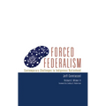 Forced Federalism: Contemporary Challenges to Indigenous Nationhood Volume 3