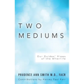 Two Mediums: Our Guides' Views of the Afterlife