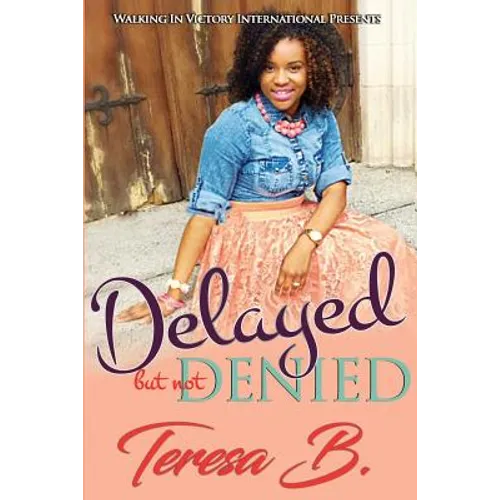 Delayed But Not Denied - Paperback