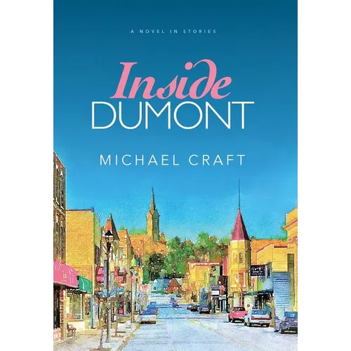 Inside Dumont: A Novel in Stories