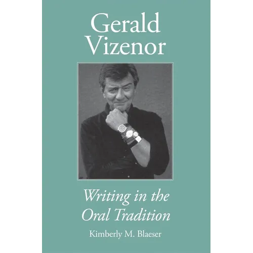 Gerald Vizenor: Writing in the Oral Tradition - Paperback