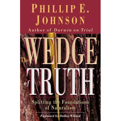 The Wedge of Truth: Splitting the Foundations of Naturalism - Paperback