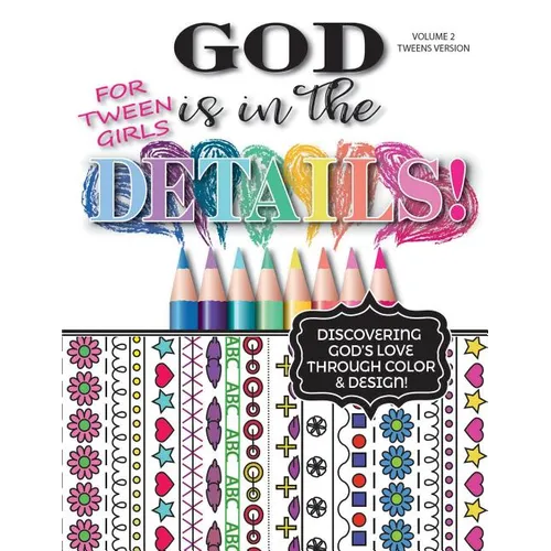 God Is In The Details - Tweens Version: Discovering God's Love Through Color & Design! - Paperback