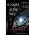 A Corpse in the Koryo: An Inspector O Novel